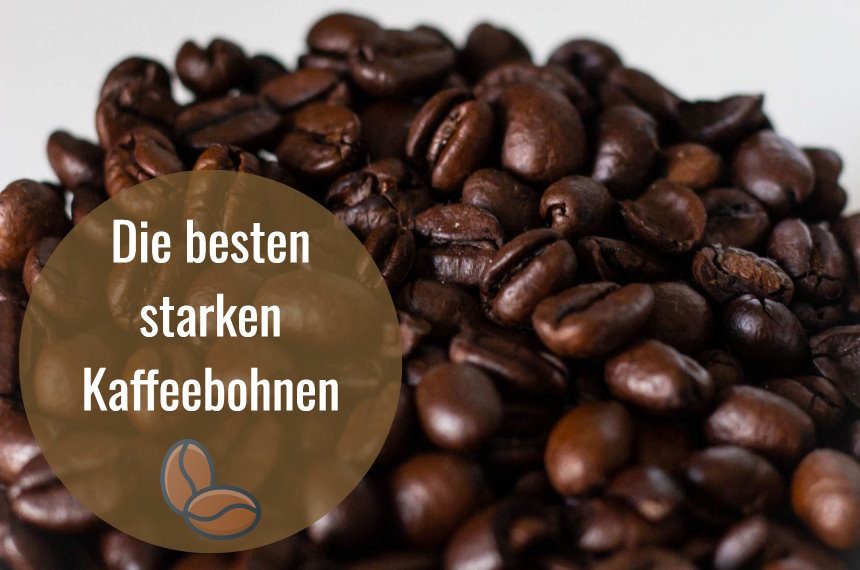 beste starke kaffeebohnen test