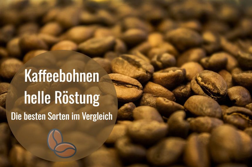 beste kaffeebohnen helle roestung